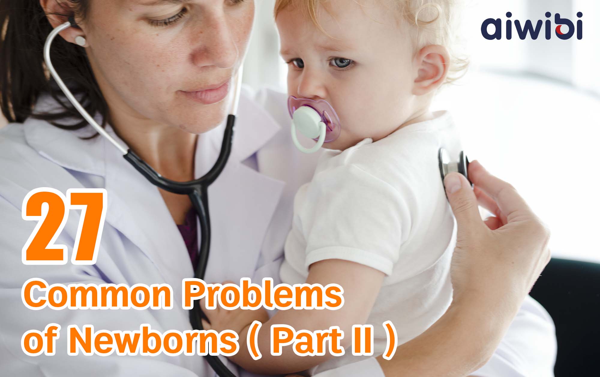 Les parents doivent savoir comment gérer les 27 problèmes courants des nouveau-nés (partie II)